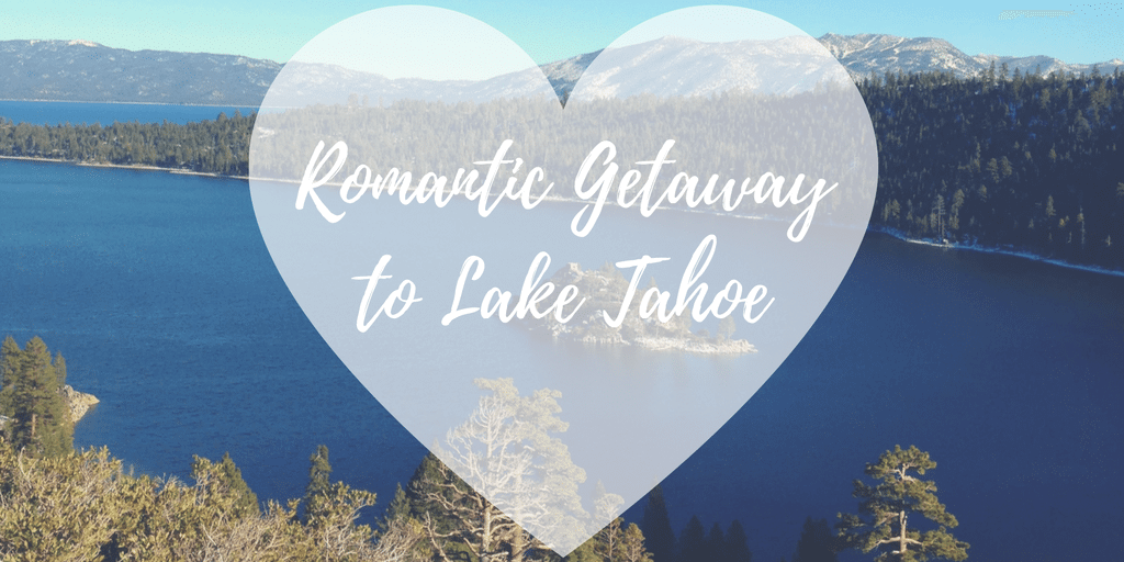 Romantic Getaway to Lake Tahoe