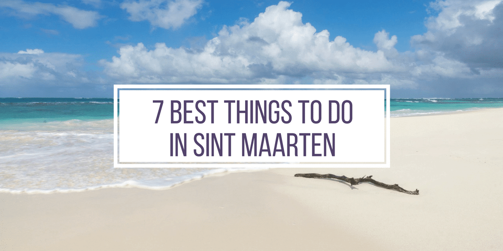 7 best things to do in Sint Maarten