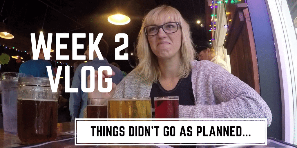 Week 3 Vlog - Things Didn't Go As Planned