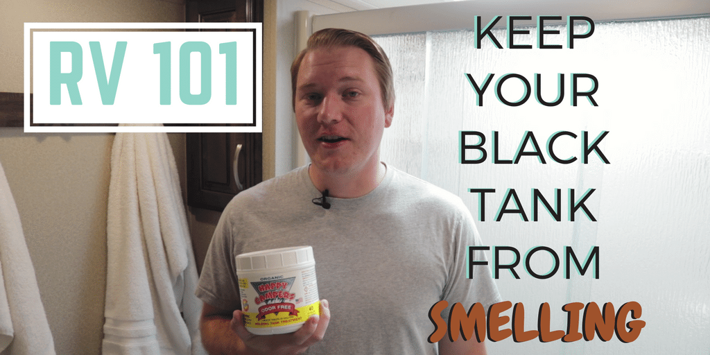 RV 101 - How to keep your black tank from smelling
