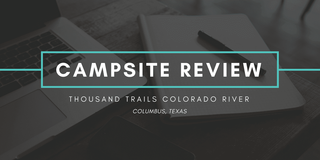 Campsite Review - Thousand Trails Colorado River RV Campground